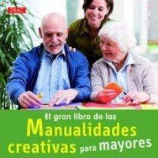 Libros: GRAN LIBRO DE LAS MANUALIDADES CREATIVAS PARA MAYORES - MAS DE 60 IDEAS CON ACTIVIDADES OCUPACIONALE