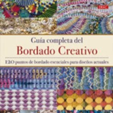 Libros: GUIA COMPLETA DEL BORDADO CREATIVO - 120 PUNTOS DE BORDADO ESENCIALES PARA DISEÑOS ACTUALES