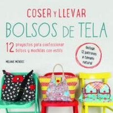 Libros: COSER Y LLEVAR BOLSOS DE TELA - 12 PROYECTOS PARA CONFECCIONAR BOLSOS Y MOCHILAS CON ESTILO