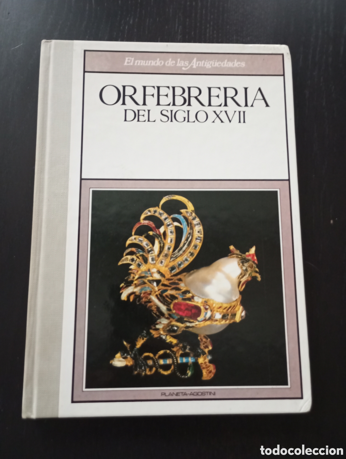 Libros: El mundo de las antiguedades Orfebrer&iacute;a del siglo XVII