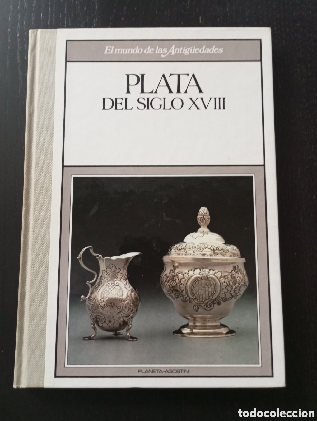 Libros: El mundo de las antiguedades Plata del siglo XVIII