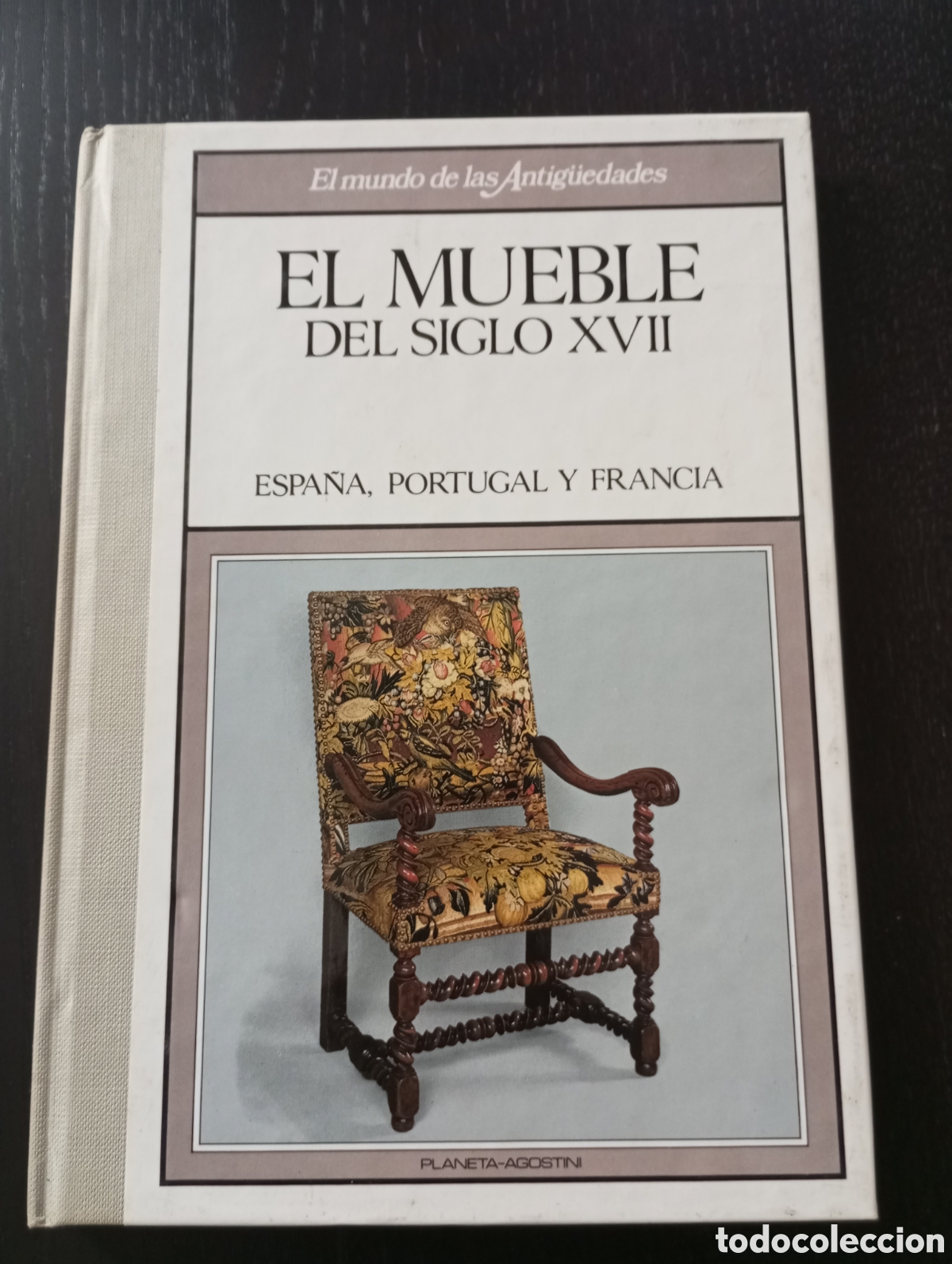Libros: El mundo de las antiguedades. El mueble del siglo XVII, Espa&ntilde;a, Portugal y Francia