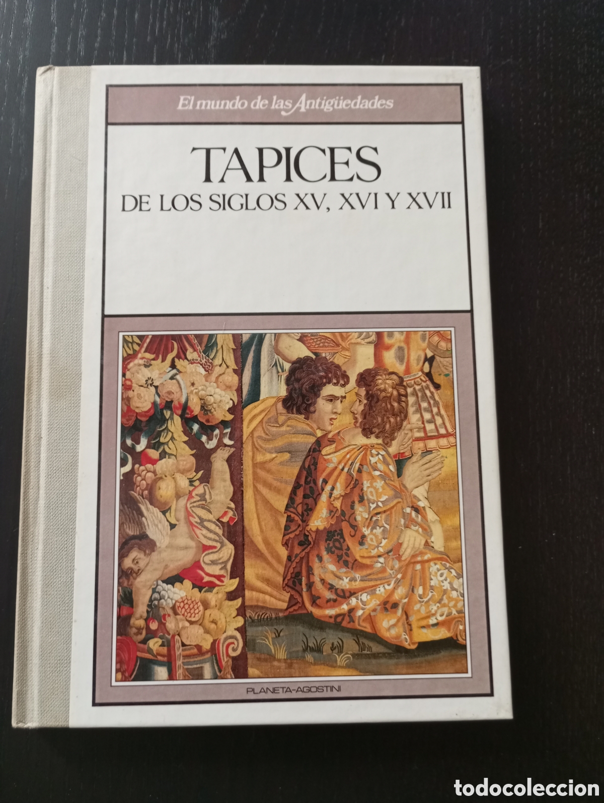 Libros: El mundo de las antiguedades. Tapicesde los siglos XV,XVI yXVII