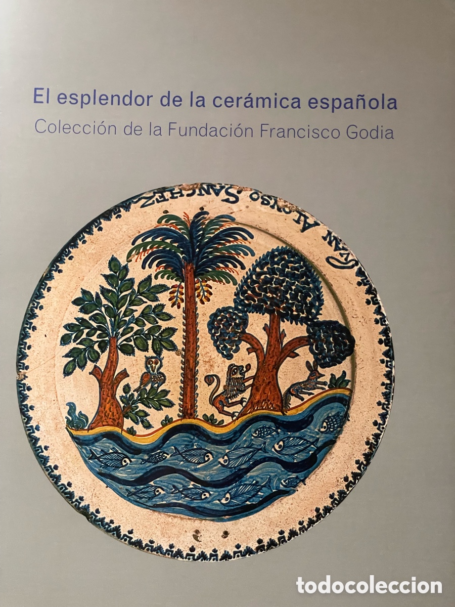 Libros: El esplendor de la cer&aacute;mica espa&ntilde;ola. Colecci&oacute;n de la Fundacion Godia 2003