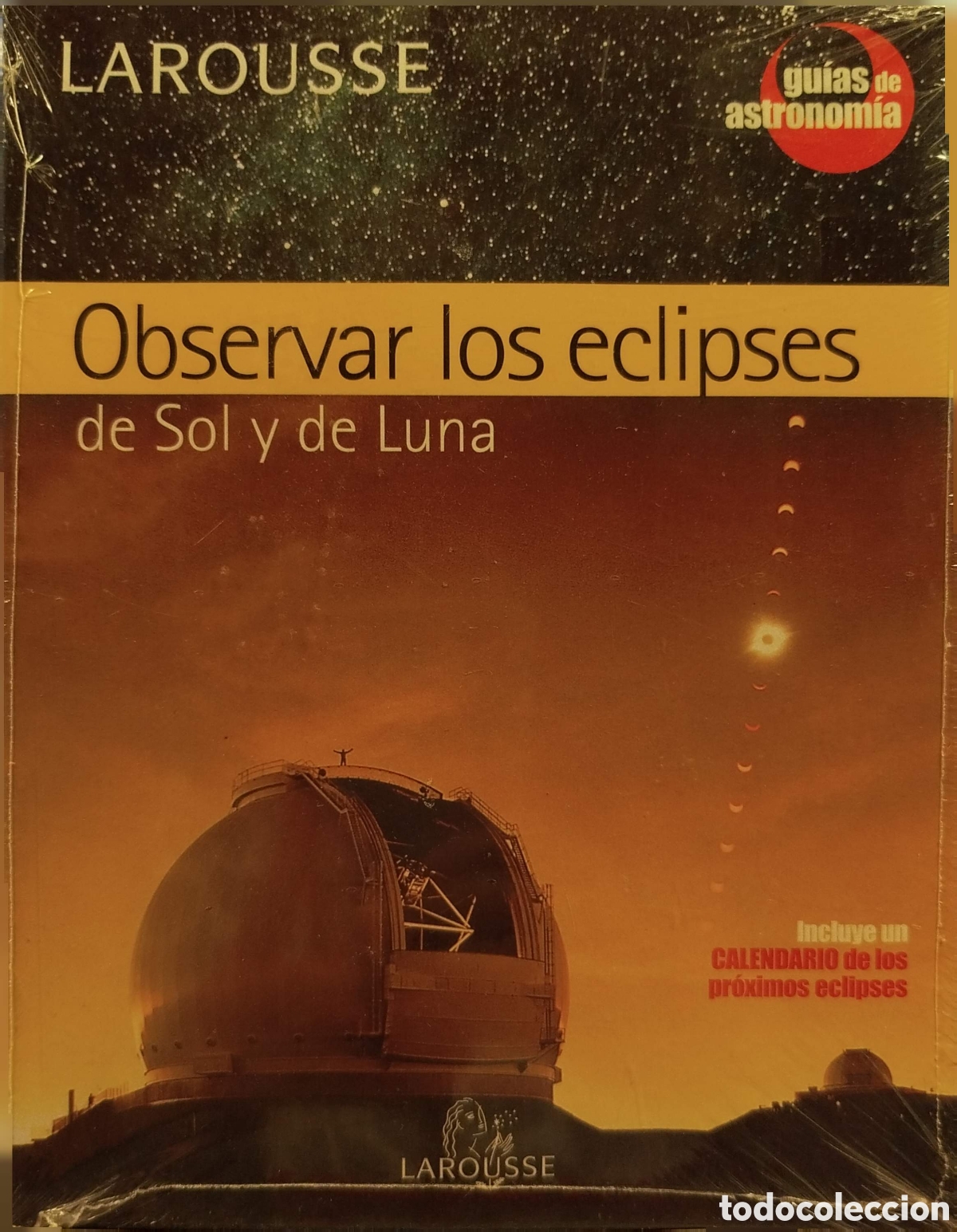 Libros: Observar los eclipses de Sol y de Luna. Larousse. 2005.