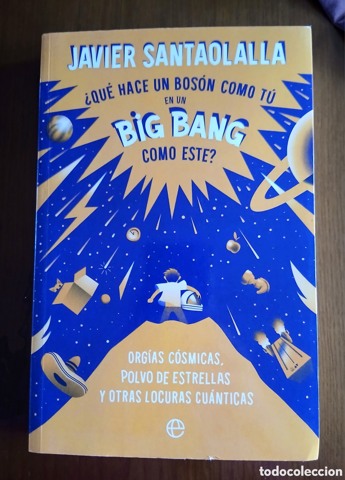Libros: &iquest;Qu&eacute; hace un bos&oacute;n como t&uacute; en un big bang como este?, de Javier Santaolalla