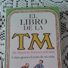 Libros: EL LIBRO DE LA TM (MEDITACION TRASCENDENTAL)-GRIJALBO- 1ª EDICION. Lote 130795255
