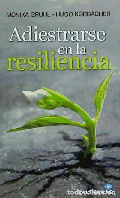 Livros: Adiestrarse en la resiliencia - Monika Gruhl; Hugo K&ouml;rb&auml;cher