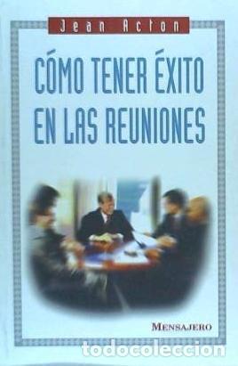 Libros: C&oacute;mo tener &eacute;xito en las reuniones - Acton, Jean - Foto 1