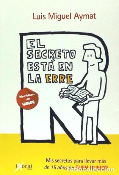 Livros: El secreto est&aacute; en la erre : mis secretos para llevar m&aacute;s de 15 a&ntilde;os de buen humor Ixorai Llibres