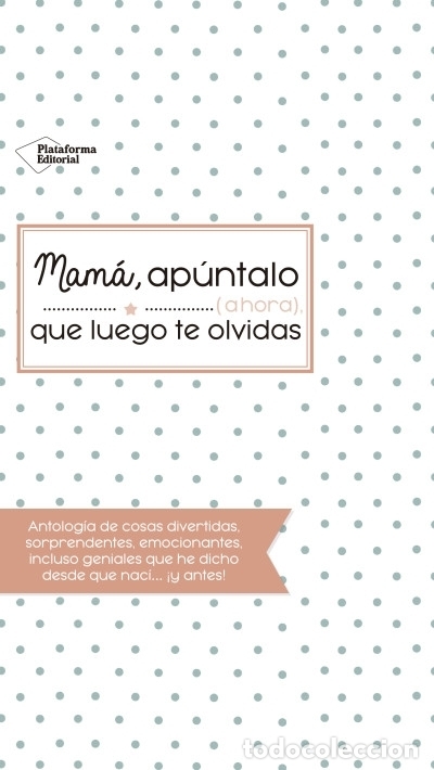 B&uuml;cher: Mam&aacute;, ap&uacute;ntalo (ahora) que luego te olvidas - M&oacute;nica Villar Torres