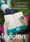 Libros: Practicando la escritura terap&eacute;utica: 79 ejercicios - Reyes Adorna Castro - Foto 1