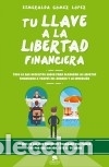 Libros: Tu llave a la libertad financiera - G&oacute;mez L&oacute;pez, Esmeralda