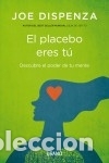 Libros: El placebo eres t&uacute; - Joe Dispenza - Foto 1