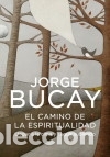 Libri: El camino de la espiritualidad : llegar a la cima y seguir subiendo - Bucay, Jorge