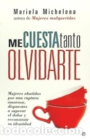 B&uuml;cher: ME CUESTA TANTO OLVIDARTE - MICHELENA, MARIELA