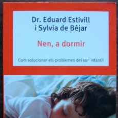 Libros: NEN, A DORMIR. DR. EDUARD ESTIVILL I SYLVIA DE BEJAR. Lote 157234602