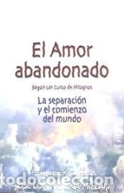 Libros: AMOR ABANDONADO SEGUN UN CURSO DE MILAGROS,EL