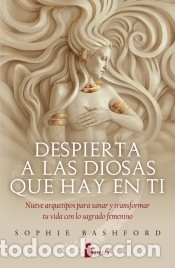 Libros: Despierta a las diosas que hay en t&iacute; - Bashford, Sophie - Foto 1