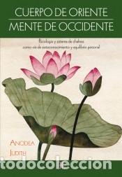 books: Cuerpo de Oriente, mente de Occidente: Psicolog&iacute;a y sistema de chakras como v&iacute;a de autoconocimiento