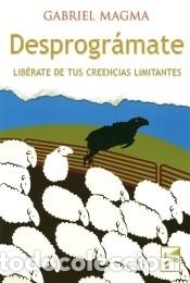 Libros: Desprogr&aacute;mate: Lib&eacute;rate de tus creencias limitantes - Gabriel Magma - Foto 1