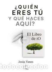 Libros: Qui&eacute;n eres t&uacute; y qu&eacute; haces aqu&iacute;-El Libro de iO - Foto 1
