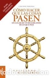 books: C&oacute;mo Hacer Que Las Cosas Pasen: En Lugar De Vivir Hablando De Lo Que Pasa - Echevarr&iacute;a, Guillermo