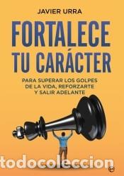 Libros: Fortalece tu car&aacute;cter - Urra, Javier - Foto 1