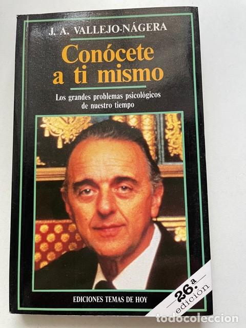 Libri: Con&oacute;cete a ti mismo. Juan Antonio Vallejo- N&aacute;gera Ediciones temas de hoy, 1992