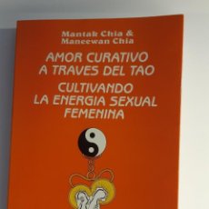 Libros: AMOR CURATIVO A TRAVES DEL TAO MANTAK CHIA. Lote 366536361