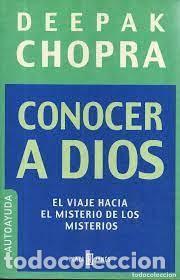 Libros: conocer a Dios Deepak Chopra el viaje hacia el misterio de los misterios