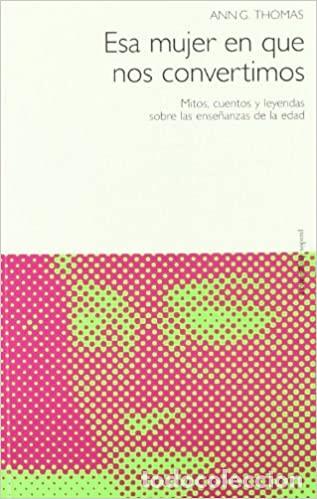 Libros: ESA MUJER EN QUE NOS CONVERTIMOS Ann G. Thomas - Foto 1