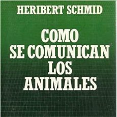 Libros: COMO SE COMUNICAN LOS ANIMALES HERIBERT SCHMID