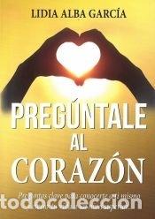 Libros: Preg&uacute;ntale al coraz&oacute;n - Alba Garc&iacute;a, Lidia - Foto 1
