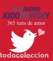 Libros: 365 tuits de amor - Jodorowsky, Alejandro - Foto 1