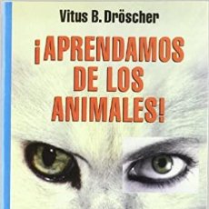 Libros: ¡APRENDAMOS DE LOS ANIMALES! UNA LECCION DE CONVIVENCIA VITUS B. DRÖSCHER. Lote 338547453