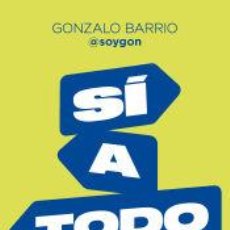 Libros: SÍ A TODO - BARRIO, GONZALO. Lote 340292553
