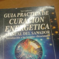 Libros: GUIA PRACTICA DE CURACIÓN ENERGETICA MANUAL DEL SANADOR TED ANDREWS. Lote 340712618