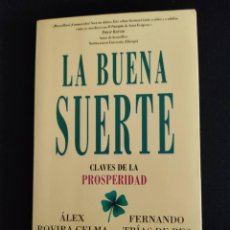 Libros: LA BUENA SUERTE CLAVES DE LA PROSPERIDAD - FERNANDO TRÍAS DE BES - ÁLEX ROVIRA CELMA. Lote 346360778