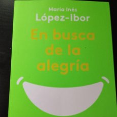 Libros: EN BUSCA DE LA ALEGRIA (MARIA I. LOPEZ-IBOR, ESPASA 2022). Lote 356288600