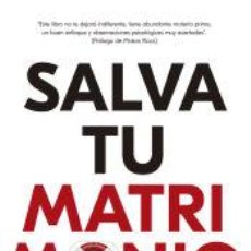 Libros: SALVA TU MATRIMONIO - MARTÍNEZ-SELLES, MANUEL. Lote 361181230