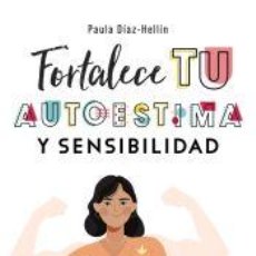 Libros: FORTALECE TU AUTOESTIMA Y SENSIBILIDAD - DÍAZ-HELLÍN BENITO, PAULA. Lote 364621776