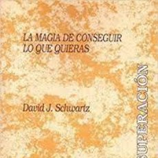 Libros: LA MAGIA DE CONSEGUIR LO QUE QUIERAS DAVID J SCHWARTZ. Lote 365056631