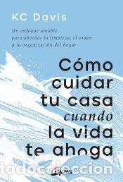 Libros: C&oacute;mo cuidar tu casa cuando la vida te ahoga - Davis, KC - Foto 1