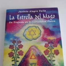 Libros: LA ESTRELLA DEL MAGO TRATADO INMORTALIDAD FISICA JACINTO ALEGRE VALLS ESPIRITUALIDAD CRECIMIENTO PER. Lote 400917539
