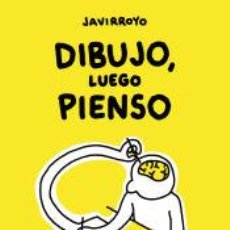 Libros: DIBUJO, LUEGO PIENSO - JAVIRROYO. Lote 402235339