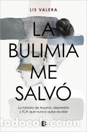 Libros: La bulimia me salv&oacute; - Valera, Lis - Foto 1