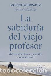 Libros: La sabidur&iacute;a del viejo profesor - Schwartz, Morrie - Foto 1