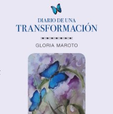 Libros: 'DIARIO DE UNA TRANSFORMACIÓN' DE GLORIA MAROTO. ESPIRITUALIDAD Y AUTOAYUDA. 2020. TOTALMENTE NUEVO.