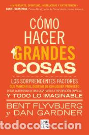 Libri: C&oacute;mo hacer grandes cosas - Gardner, Dan; Flyvbjerg, Bent
